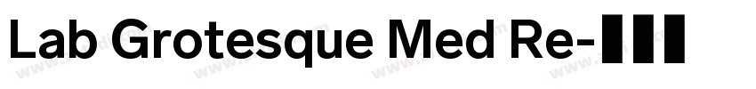 Lab Grotesque Med Re字体转换